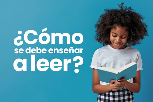 ¿Cómo se debe enseñar a leer?